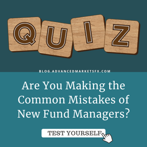 Advanced Markets - Are you making the common mistakes of new fund managers