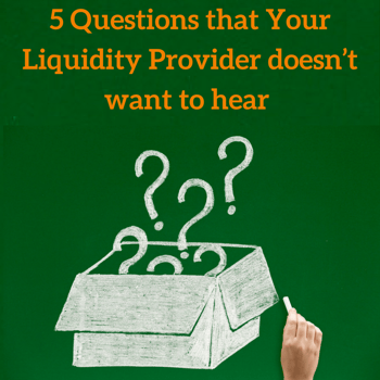 Download 5 Questions that Your Liquidity Provider doesn’t want to hear (1).png