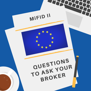 MIFID II - Questions to ask your Broker.png MIFID II - Questions to ask your Broker.png